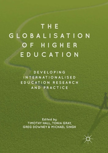 The Globalisation of Higher Education Developing Internationalised Education Research and Practice