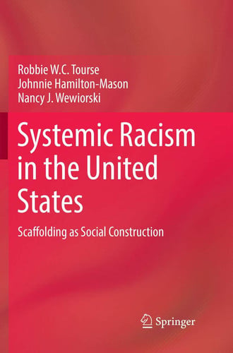 Systemic Racism in the United States Scaffolding as Social Construction