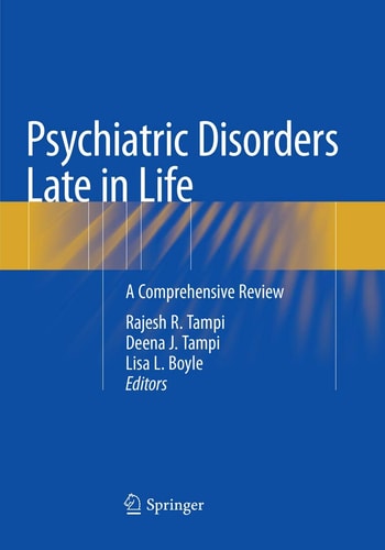 Psychiatric Disorders Late in Life A Comprehensive Review