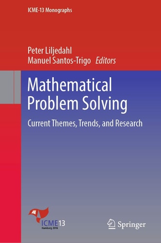 Mathematical Problem Solving Current Themes, Trends, and Research