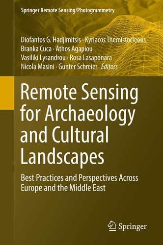 Remote Sensing for Archaeology and Cultural Landscapes Best Practices and Perspectives Across Europe and the Middle East