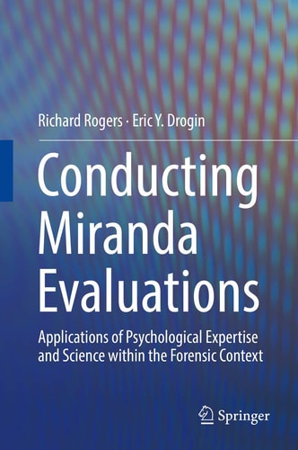 Conducting Miranda Evaluations Applications of Psychological Expertise and Science within the Forensic Context