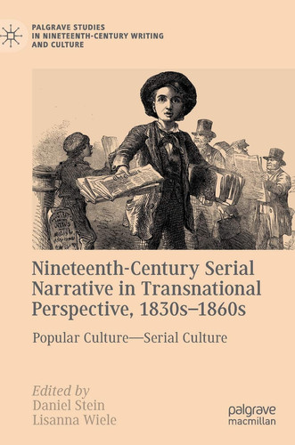 Nineteenth-Century Serial Narrative in Transnational Perspective, 1830s−1860s Popular Culture—Serial Culture