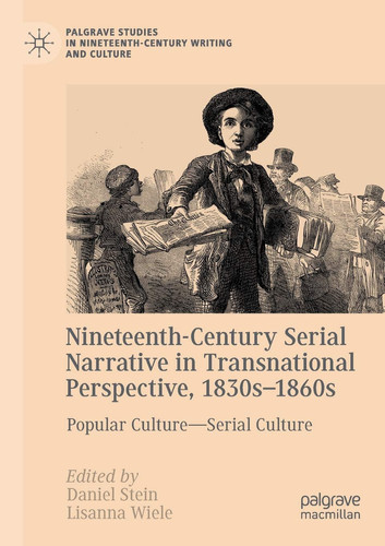 Nineteenth-Century Serial Narrative in Transnational Perspective, 1830s−1860s Popular Culture—Serial Culture