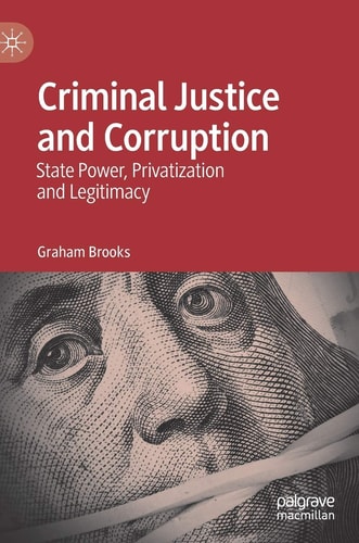 Criminal Justice and Corruption State Power, Privatization and Legitimacy