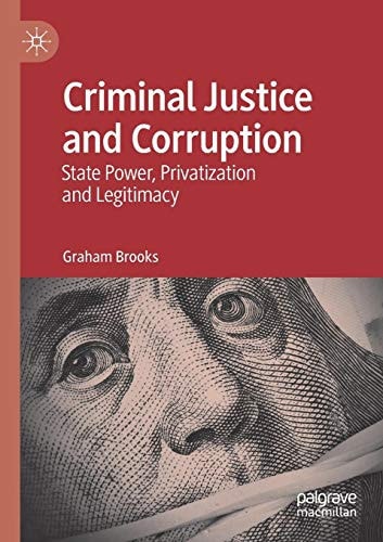 Criminal Justice and Corruption State Power, Privatization and Legitimacy