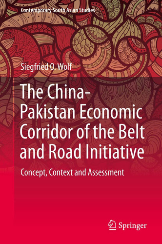 The China-Pakistan Economic Corridor of the Belt and Road Initiative Concept, Context and Assessment