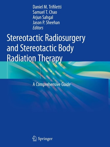 Stereotactic Radiosurgery and Stereotactic Body Radiation Therapy A Comprehensive Guide
