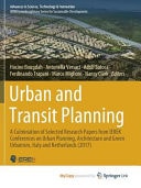 Urban and Transit Planning A Culmination of Selected Research Papers from IEREK Conferences on Urban Planning, Architecture and Green Urbanism, Italy and Netherlands (2017)