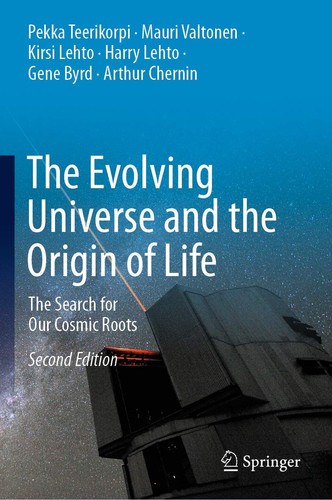 The Evolving Universe and the Origin of Life The Search for Our Cosmic Roots