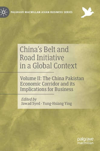 China’s Belt and Road Initiative in a Global Context Volume II: The China Pakistan Economic Corridor and its Implications for Business