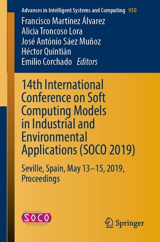 14th International Conference on Soft Computing Models in Industrial and Environmental Applications (SOCO 2019) Seville, Spain, May 13–15, 2019, Proceedings