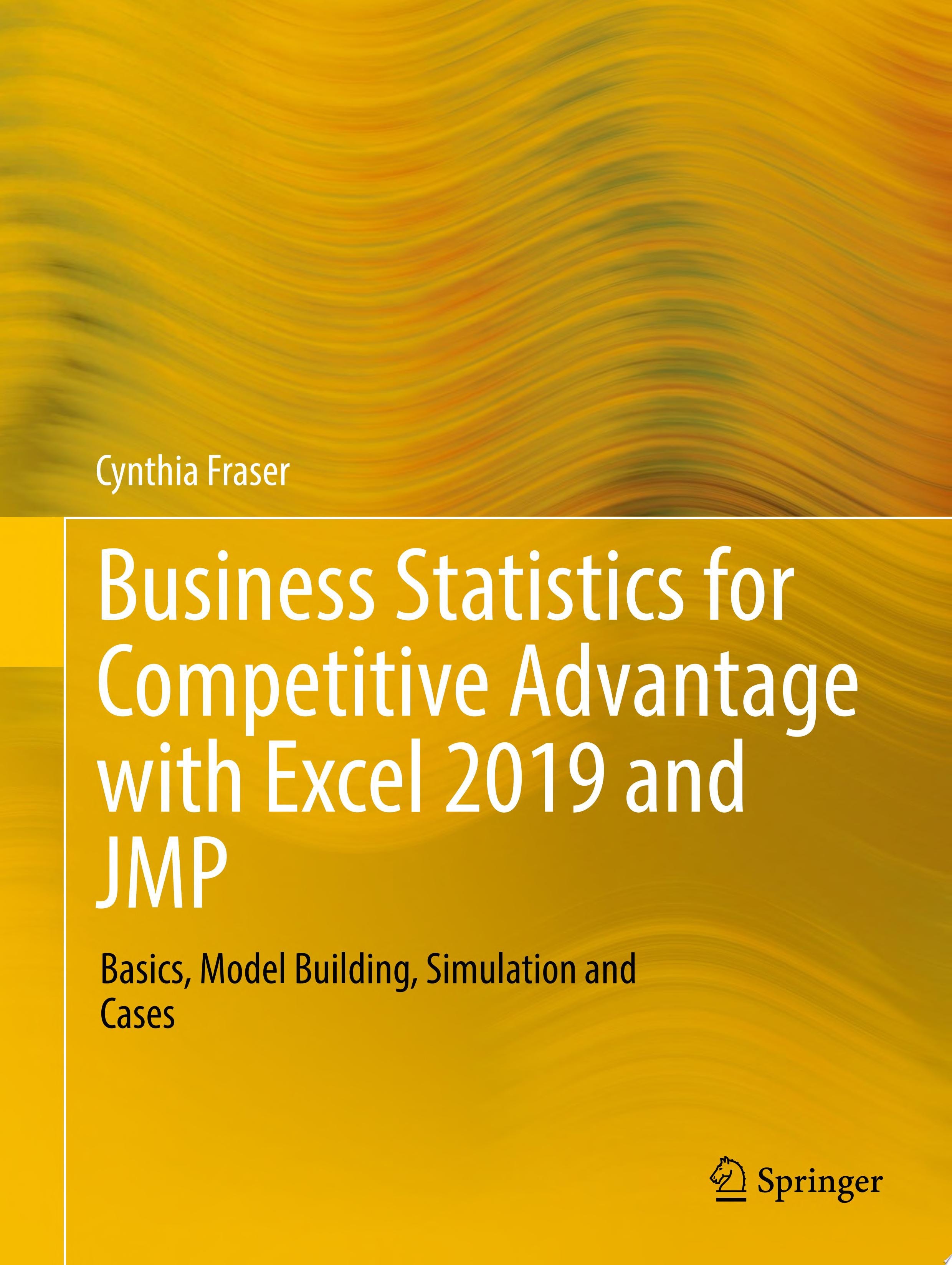 Business Statistics for Competitive Advantage with Excel 2019 and JMP
