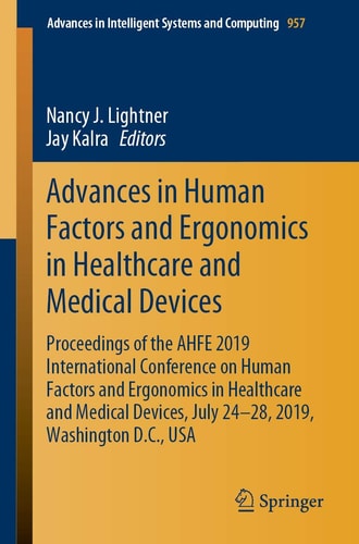 Advances in Human Factors and Ergonomics in Healthcare and Medical Devices Proceedings of the AHFE 2019 International Conference on Human Factors and Ergonomics in Healthcare and Medical Devices, July 24-28, 2019, Washington D.C., USA