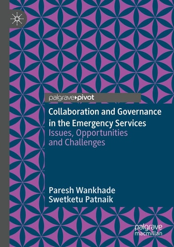 Collaboration and Governance in the Emergency Services Issues, Opportunities and Challenges