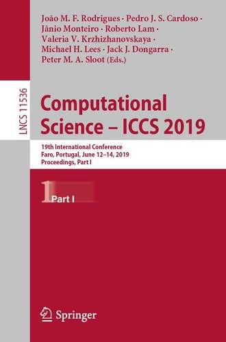 Computational Science – ICCS 2019 19th International Conference, Faro, Portugal, June 12–14, 2019, Proceedings, Part I