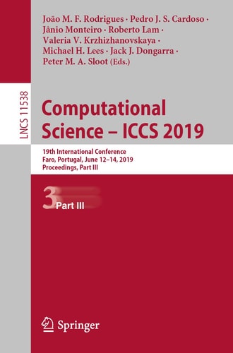 Computational Science – ICCS 2019 19th International Conference, Faro, Portugal, June 12–14, 2019, Proceedings, Part III