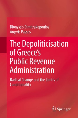 The Depoliticisation of Greece’s Public Revenue Administration Radical Change and the Limits of Conditionality