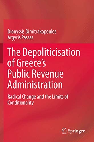 The Depoliticisation of Greece’s Public Revenue Administration Radical Change and the Limits of Conditionality