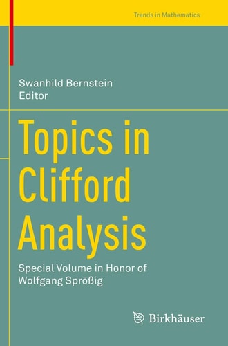 Topics in Clifford Analysis Special Volume in Honor of Wolfgang Sprößig