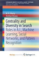 Centrality and Diversity in Search - Roles in A.I., Machine Learning, Social Networks, and Pattern Recognition