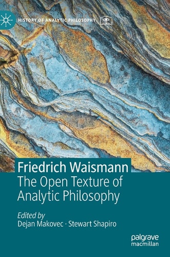 Friedrich Waismann The Open Texture of Analytic Philosophy