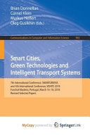 Smart Cities, Green Technologies and Intelligent Transport Systems 7th International Conference, SMARTGREENS, and 4th International Conference, VEHITS 2018, Funchal-Madeira, Portugal, March 16-18, 2018 : Revised Selected Papers