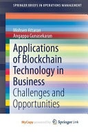 Applications of Blockchain Technology in Business Challenges and Opportunities