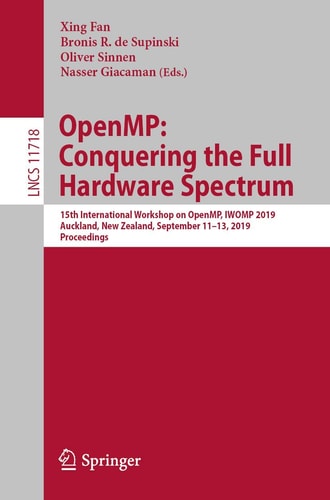 OpenMP: Conquering the Full Hardware Spectrum 15th International Workshop on OpenMP, IWOMP 2019, Auckland, New Zealand, September 11–13, 2019, Proceedings