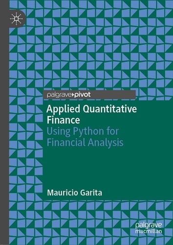 Applied Quantitative Finance Using Python for Financial Analysis