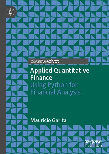 Applied Quantitative Finance Using Python for Financial Analysis