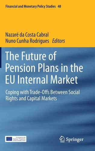 The Future of Pension Plans in the EU Internal Market Coping with Trade-Offs Between Social Rights and Capital Markets