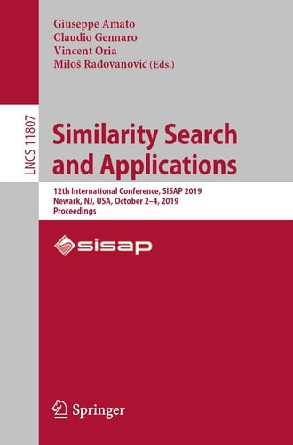 Similarity Search and Applications 12th International Conference, SISAP 2019, Newark, NJ, USA, October 2–4, 2019, Proceedings