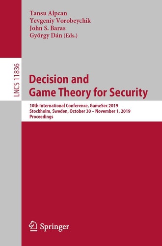Decision and Game Theory for Security 10th International Conference, GameSec 2019, Stockholm, Sweden, October 30 – November 1, 2019, Proceedings