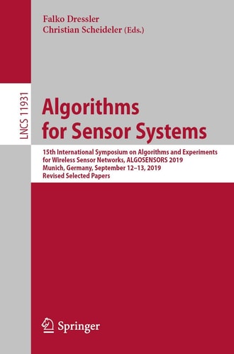 Algorithms for Sensor Systems 15th International Symposium on Algorithms and Experiments for Wireless Sensor Networks, ALGOSENSORS 2019, Munich, Germany, September 12–13, 2019, Revised Selected Papers