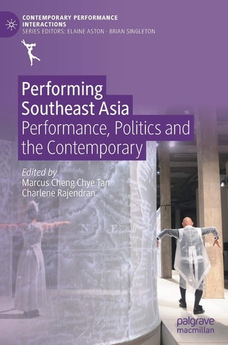 Performing Southeast Asia Performance, Politics and the Contemporary