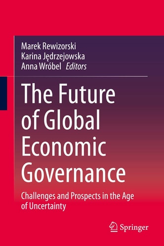 The Future of Global Economic Governance Challenges and Prospects in the Age of Uncertainty