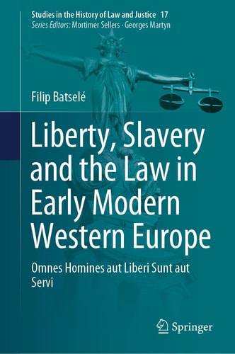Liberty, Slavery and the Law in Early Modern Western Europe Omnes Homines aut Liberi Sunt aut Servi