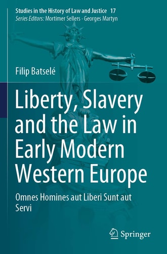 Liberty, Slavery and the Law in Early Modern Western Europe Omnes Homines aut Liberi Sunt aut Servi