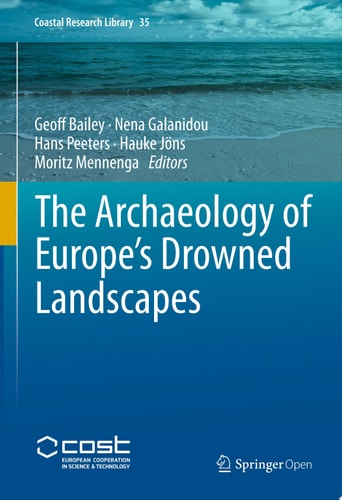 The Archaeology of Europe’s Drowned Landscapes