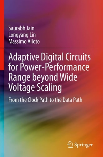 Adaptive Digital Circuits for Power-Performance Range beyond Wide Voltage Scaling From the Clock Path to the Data Path