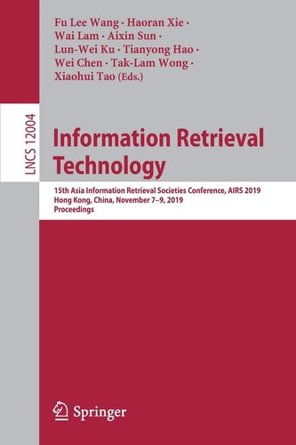 Information Retrieval Technology 15th Asia Information Retrieval Societies Conference, AIRS 2019, Hong Kong, China, November 7–9, 2019, Proceedings