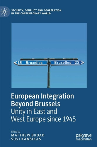European Integration Beyond Brussels Unity in East and West Europe Since 1945