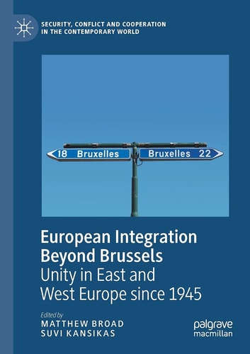 European Integration Beyond Brussels Unity in East and West Europe Since 1945
