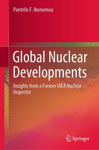 Global Nuclear Developments Insights from a Former IAEA Nuclear Inspector