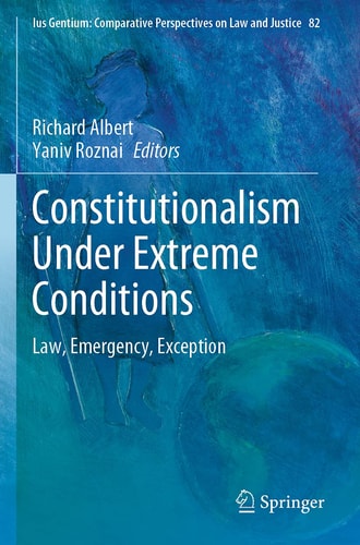 Constitutionalism Under Extreme Conditions Law, Emergency, Exception