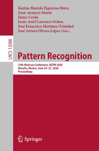 Pattern Recognition 12th Mexican Conference, MCPR 2020, Morelia, Mexico, June 24–27, 2020, Proceedings
