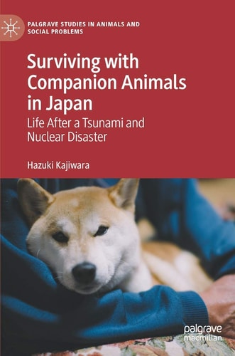 Surviving with Companion Animals in Japan Life after a Tsunami and Nuclear Disaster