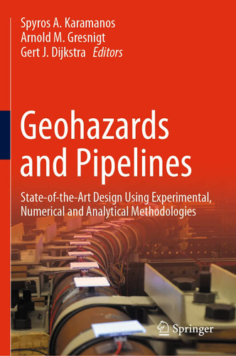 Geohazards and Pipelines State-of-the-Art Design Using Experimental, Numerical and Analytical Methodologies