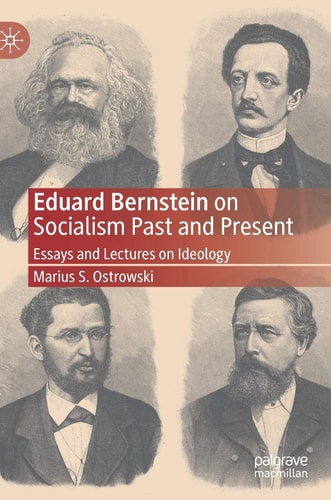 Eduard Bernstein on Socialism Past and Present Essays and Lectures on Ideology